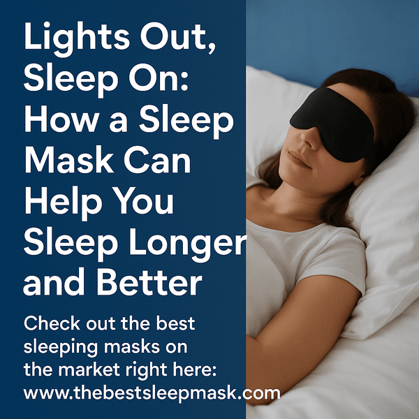 Sleep Smarter: How a Sleep Mask Can Revolutionize Your Rest and Well-Being